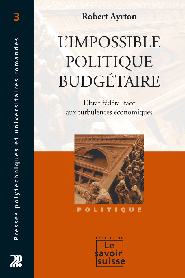 L'impossible politique budgétaire  - Robert Ayrton - Savoir suisse