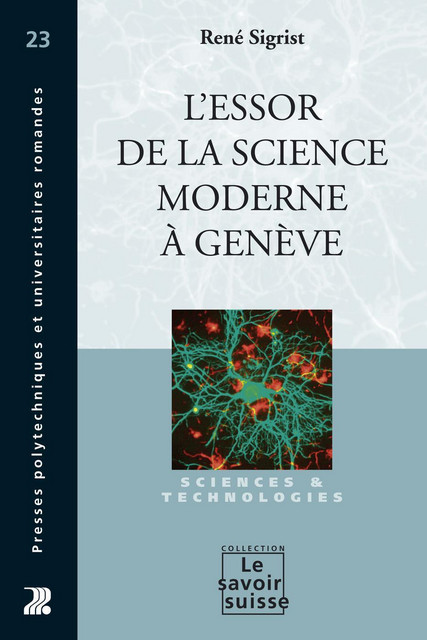 L'essor de la science moderne à Genève  - René Sigrist - Savoir suisse