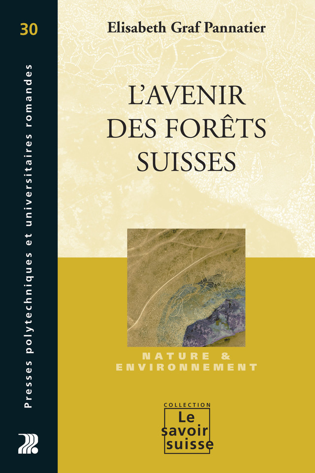 L'avenir des forêts suisses  - Elisabeth Graf Pannatier - Savoir suisse