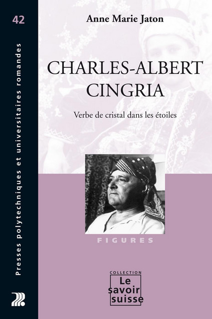 Charles-Albert Cingria  - Anne Marie Jaton - Savoir suisse