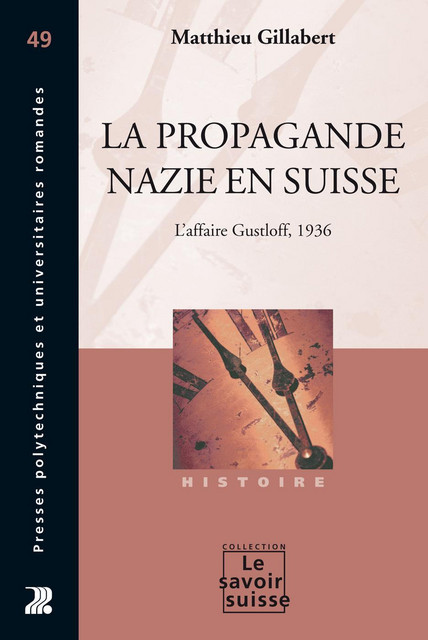 La propagande nazie en Suisse  - Matthieu Gillabert - Savoir suisse