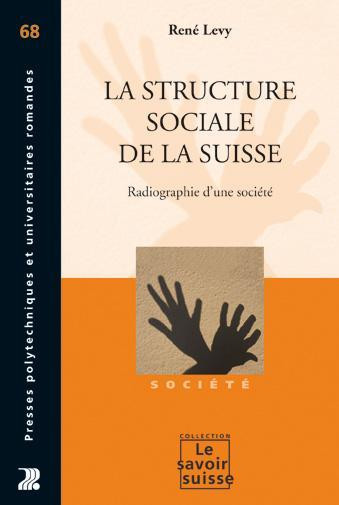 La structure sociale de la Suisse  - René Levy - Savoir suisse