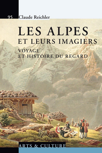 Les Alpes et leurs imagiers  - Claude Reichler - Savoir suisse
