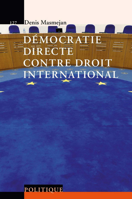 Démocratie directe contre droit international  - Denis Masmejan - Savoir suisse