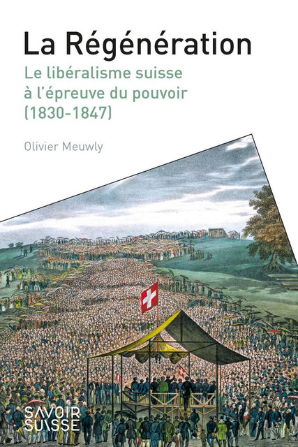 La Régénération  - Olivier Meuwly - Savoir suisse