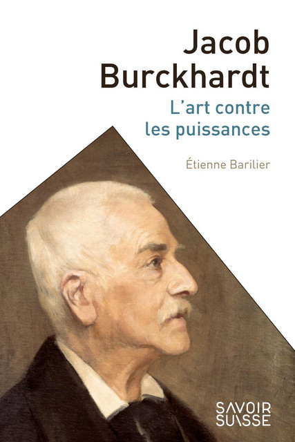 Jacob Burckhardt  - Etienne Barilier - Savoir suisse