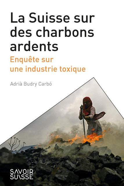La Suisse sur des charbons ardents  - Adrià Budry Carbó - Savoir suisse